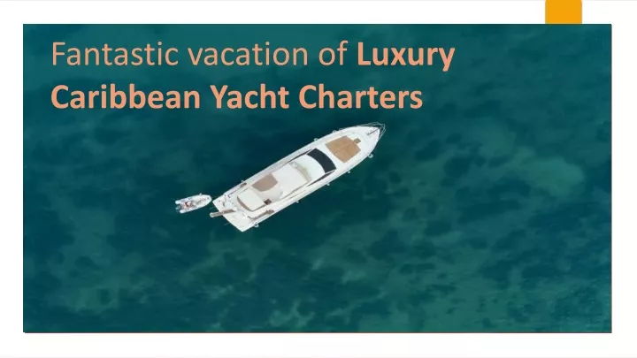 fantastic vacation of luxury caribbean yacht