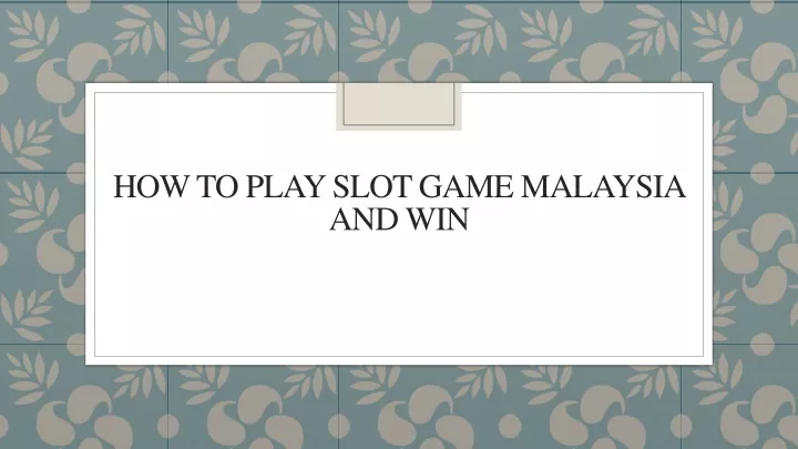 how to play slot game malaysia and win