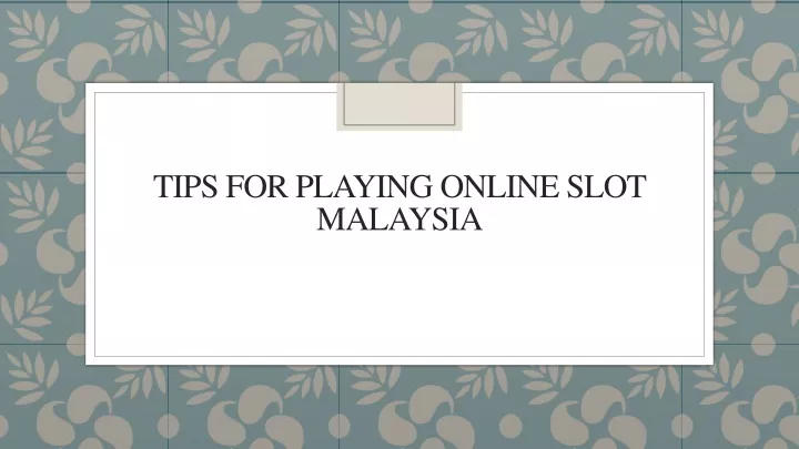 tips for playing online slot malaysia