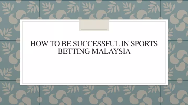 how to be successful in sports betting malaysia