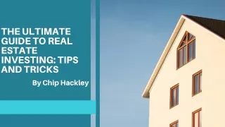 The Ultimate Guide to Real Estate Investing Tips and Tricks by Chip Hackley