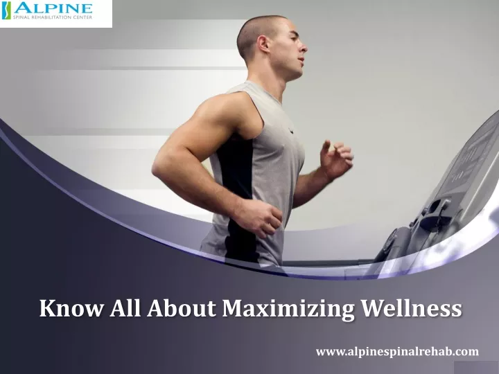 know all about maximizing wellness