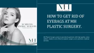 How to Get Rid of Scarless Eyebags at MH Plastic Surgery