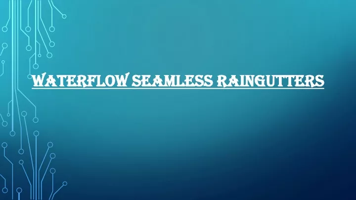 waterflow seamless waterflow seamless raingutters