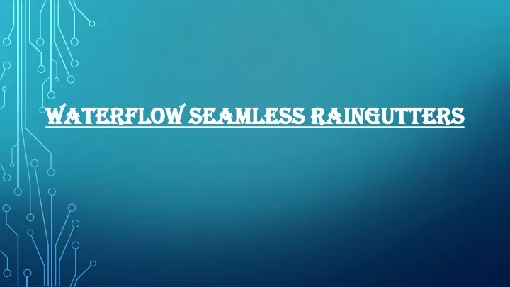 waterflow seamless raingutters