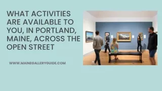 What activities are available to you, in Portland  Maine across the open street