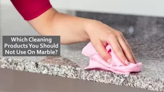 Which Cleaning Products You Should Not Use On Marble