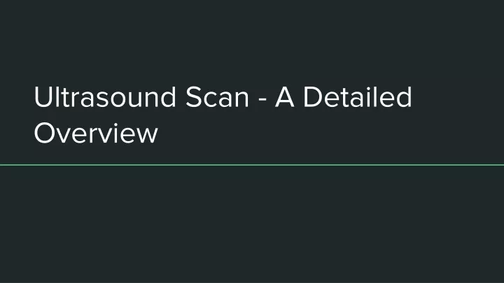 ultrasound scan a detailed overview
