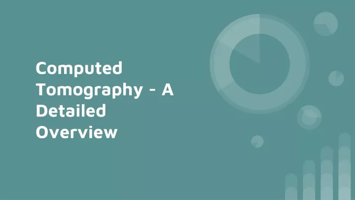 computed tomography a detailed overview