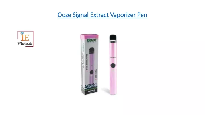 ooze signal extract vaporizer pen