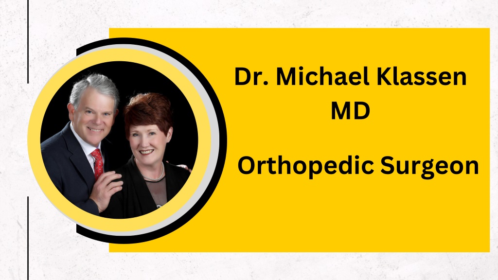 PPT - Dr. Michael Klassen MD - Orthopedic Surgeon PowerPoint