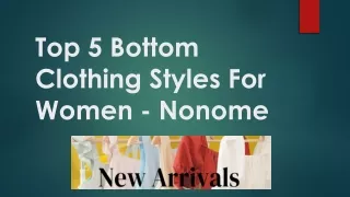 Top 5 Bottom Clothing Styles For Women - Nonome