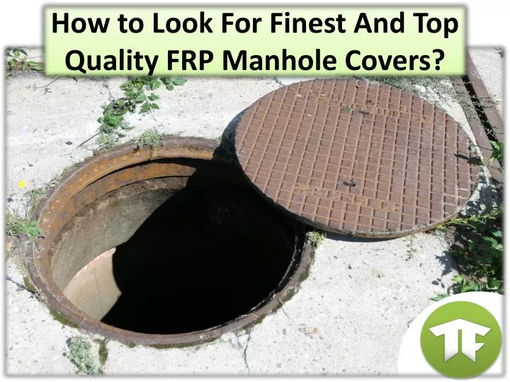 how to look for finest and top quality frp manhole covers