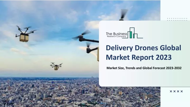 delivery drones global market report 2023