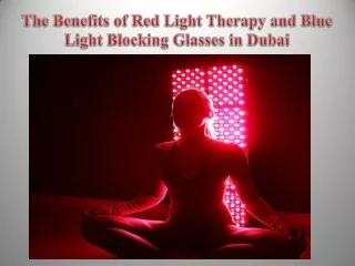 The Benefits of Red Light Therapy and Blue Light Blocking Glasses in Dubai