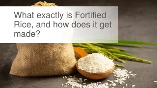 What exactly is Fortified Rice, and how does it get made