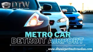 Enjoy the Safe ride with Metro Car Detroit Airport