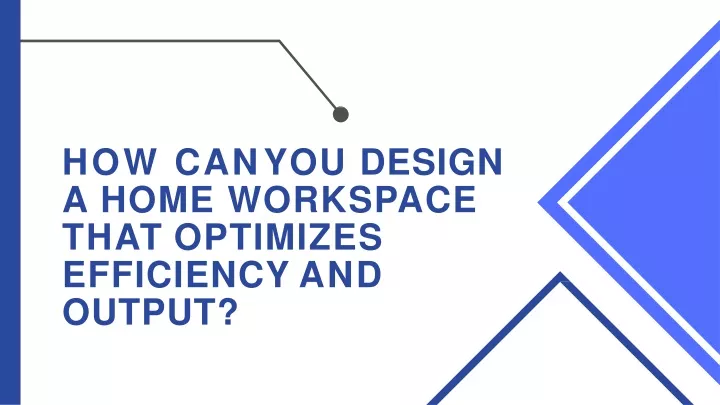 how can you design a home workspace that