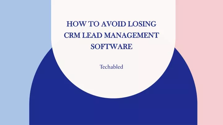 how to avoid losing crm lead management software