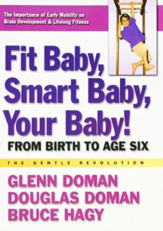 PDF/BOOK Fit Baby, Smart Baby, Your Baby!: From Birth to Age Six (The Gentle Rev