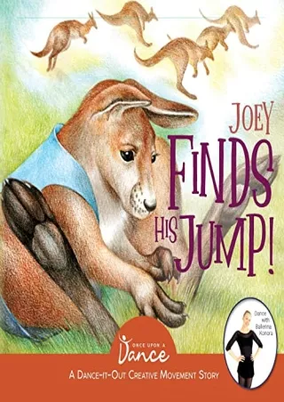 PDF/BOOK Joey Finds His Jump!: A Dance-It-Out Creative Movement Story for Young
