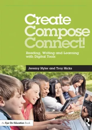 (PDF/DOWNLOAD) Create, Compose, Connect!: Reading, Writing, and Learning with Di