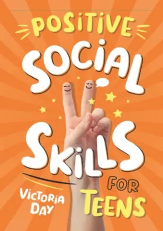 PDF/READ Positive Social Skills for Teens: A Practical Guide for Teens to Boost