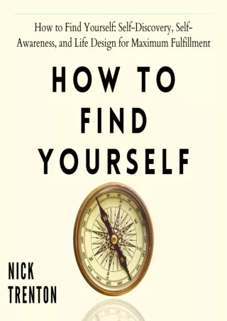 (PDF/DOWNLOAD) How to Find Yourself: Self-Discovery, Self-Awareness, and Life De