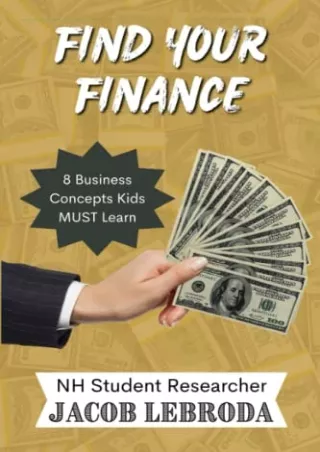 _PDF_ Find Your Finance: 8 Business Concepts Kids MUST Learn
