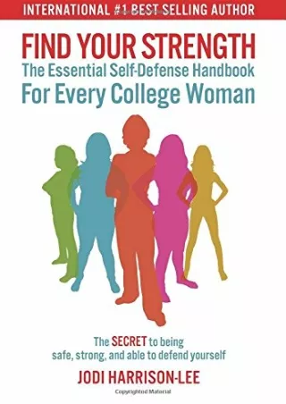 PDF/READ Find Your Strength: The Essential Self-Defense Handbook For Every Colle