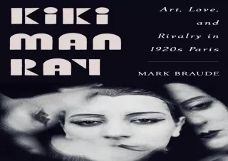 [PDF] Kiki Man Ray: Art, Love, and Rivalry in 1920s Paris Free