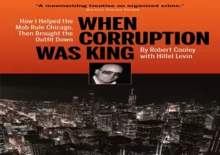 Download When Corruption Was King: How I Helped the Mob Rule Chicago, Then Broug