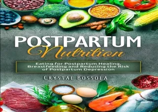 [PDF] Postpartum Nutrition : Eating for Postpartum Healing, Breastfeeding, and R