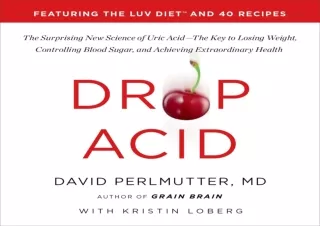 Download Drop Acid: The Surprising New Science of Uric Acid - The Key to Losing