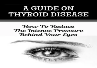 PDF A Guide On Thyroid Disease: How To Reduce The Intense Pressure Behind Your E