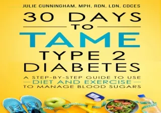 [PDF] 30 Days to Tame Type 2 Diabetes: A step-by-step guide to use diet and exer