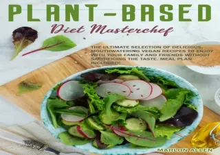 PDF The Plant-Based Diet Masterchef: The Ultimate Selection of Delicious, Mouthw