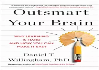 [READ PDF] Outsmart Your Brain: Why Learning is Hard and How You Can Make It Eas