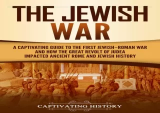 download The Jewish War: A Captivating Guide to the First Jewish-Roman War and H