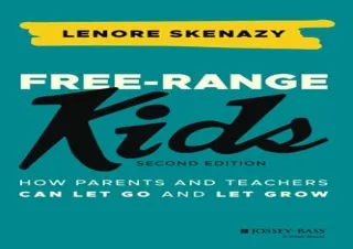 PDF Free-Range Kids: How Parents and Teachers Can Let Go and Let Grow free