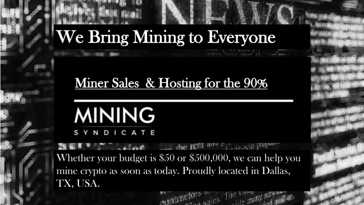 we bring mining to everyone