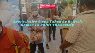 Appreciative Steps Taken By Rakesh Rajdev To Uplift The Society