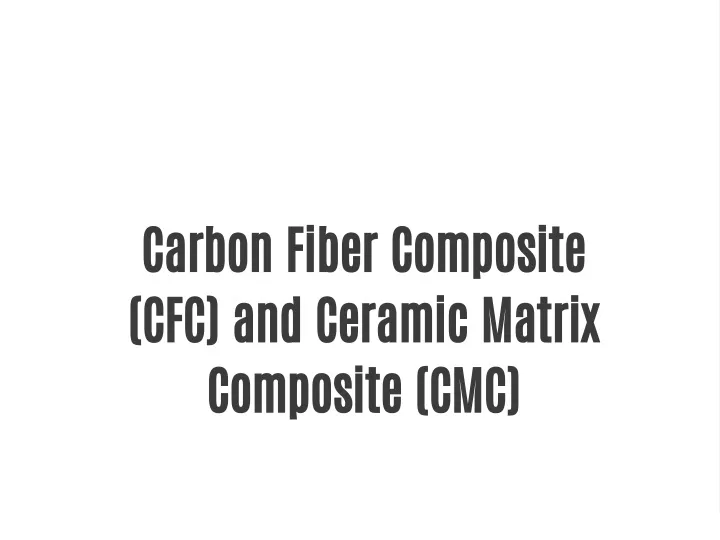 carbon fiber composite cfc and ceramic matrix