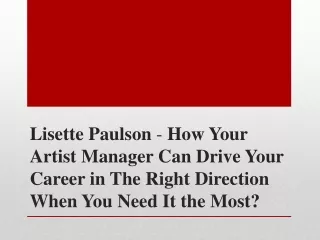 Lisette Paulson - Artist Manager Can Drive Your Career in The Right Direction