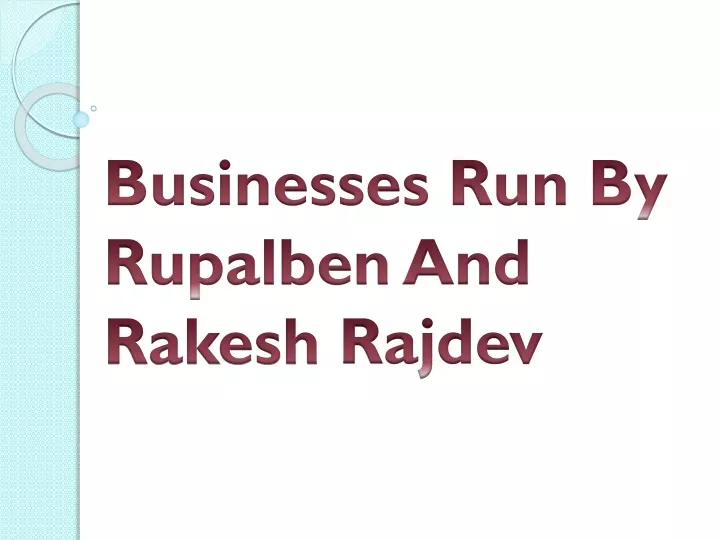 businesses run by rupalben and rakesh rajdev