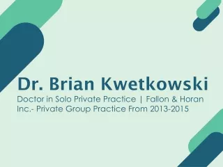 dr brian kwetkowski doctor in solo private