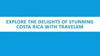 Explore the delights of stunning Costa Rica with TravelXM