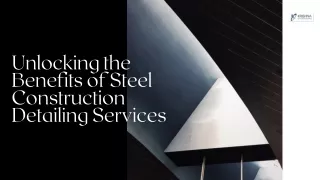 Unlocking the Benefits of Steel Construction Detailing Services