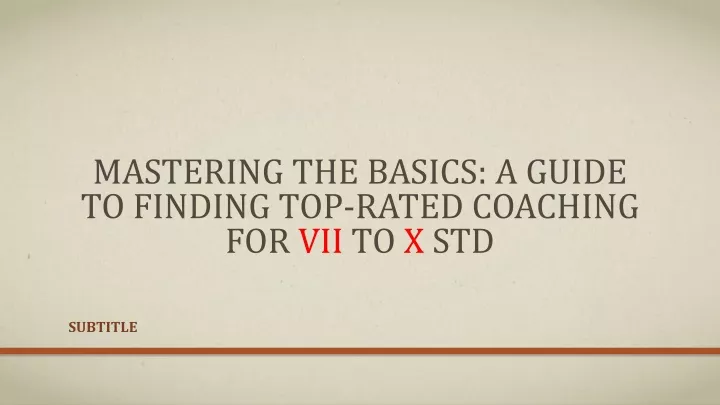 mastering the basics a guide to finding top rated coaching for vii to x std