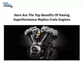 Here Are The Top Benefits Of Having Superformance Replica Crate Engines